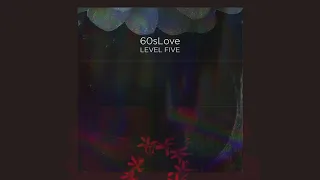 LEVEL FIVE - 60 s LOVE
