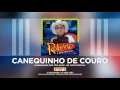 Lagu Robério e Seus Teclados - CANEQUINHO DE COURO