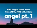 Download Lagu NLE Choppa, Kodak Black - Angel Pt. 1 (Lyrics) feat. Jimin of BTS, JVKE, Muni Long