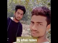 Download Lagu DJ irfan remix 🥰🥰😘😘