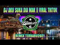 DJ AKU SUKA DIA MAK || VIRAL TIK TOK TERBARU 2021 || REMIX FULLBASS 2021