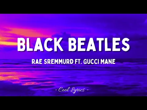 Download MP3 Rae Sremmurd ft. Gucci Mane- Black Beatles  (Lyrics)