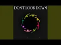 Lagu DON'T LOOK DOWN (AMNES Remix)