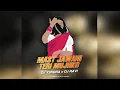 Download Lagu MAST JAWANI TERI MUJHKO || DJ YA3NDRA x DJ RAVI