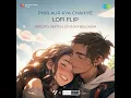 Phir Aur Kya Chahiye Lofi Flip