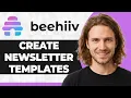 How to Create Beehiiv Newsletter Templates Step By Step 2026 Guide