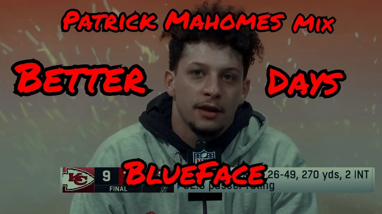 Patrick Mahomes Mix - (Better Days) Blueface