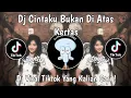 Lagu DJ CINTAKU BUKAN DI ATAS KERTAS | DJ BUKAN CINTA BIASA VIRAL TIKTOK TERBARU 2026 !