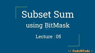 L05 Subset Sum Using Bitmask Dynamic Programming Part 1 CodeNCode