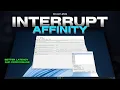 Reduce Input Delay to the Minimum - Interrupt Affinity Full Guide