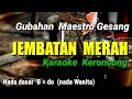 Download Lagu JEMBATAN MERAH, KARAOKE KERONCONG NADA WANITA / B = do