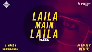 Download Laila Main Laila | Raees | DJ Shadow Dubai Remix | Full Video MP3