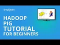 Hadoop Pig Tutorial What is Pig In Hadoop Hadoop Tutorial For Beginners Simplilearn