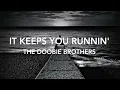 It Keeps You Runnin' | The Doobie Brothers | Lyrics ☾☀