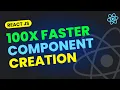 Create Components 100x Faster in React JS React JS Tutorial