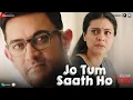 Download Lagu Jo Tum Saath Ho | Arijit Singh , Mithoon | Salaam Venky | Kajol, Aamir Khan, Vishal Jethwa