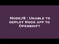NodeJS Unable to deploy Node app to Openshift