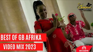 BEST OF GB AFRIKA SONGS VIDEO MIX 2023 / RH EXCLUSIVE