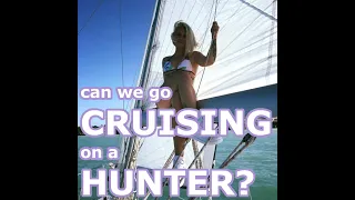 Hunter as a Cruising Live Aboard Sailboat? Episode 148 – Lady K Sailing