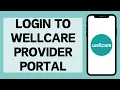 How To Login to Wellcare Provider Portal 2026 Wellcare Sign In