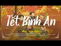 Download Lagu Nhạc Tết Chill 2025 - Tết Bình An - Tết Ổn Rồi - Nhạc Xuân Chill Nghe Mà Thấy Nhớ Nhà