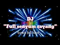 Lagu DJ FULL SENYUM SAYANG (remik slow bass)
