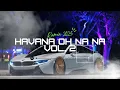 Download Lagu DJ HAVANA OH NA NA, VOL. 2 (PARTY SENTAK) TERBARU ✅ VIRAL TIK TOK REMIX 2025 🔥