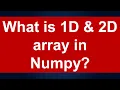 What is 1D and 2D array in Numpy Python Lesson 1