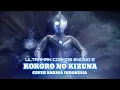 Lagu Ultraman Cosmos Ending 2 | Kokoro No Kizuna (Ikatan Hati) Cover Indonesia 