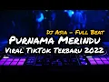 Download Lagu DJ PURNAMA MERINDU FULL BEAT VIRAL TIKTOK TERBARU 2022 (DJ ASIA)