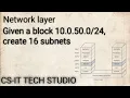 Given an IP block of 10 0 50 and an organization wish to create 16 subnets
