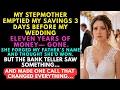 My Stepmother EMPTEID My Savings 3 Days Before My Wedding But the Teller Called