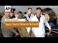 Space Tourist Returns To Earth - 2007 Today In History 21 Apr 18