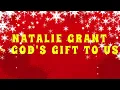 Natalie Grant - God's Gift to us Lyrics