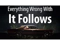 Everything Wrong With It Follows In 12 Minutes Or Less