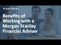 Benefits of Working with a Morgan Stanley Financial Advisor