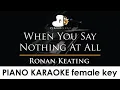 Download Lagu Ronan Keating - When You Say Nothing At All - Female Key (Slow Piano Karaoke Instrumental)