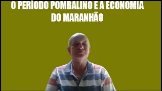 O Período Pombalino e a Economia Maranhense