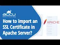 How to import an SSL Certificate in Apache Server
