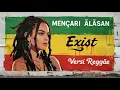 Lagu 🎶 MENCARI ALASAN - EXIST | Cover Versi Reggae terbaru 🎶