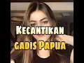 Download Lagu CANTIKnya Gadis Papua - Begini Penampakannya