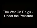 The War On Drugs - Under The Pressure Lyrics