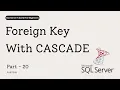 20 Foreign Key CASCADE Explained ON DELETE ON UPDATE CASCADE in SQL Server