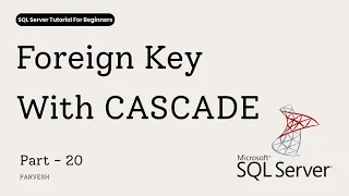 20 Foreign Key CASCADE Explained ON DELETE ON UPDATE CASCADE in SQL Server