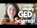 PASS THE GED SCIENCE TEST what to study chemistry atoms molecules