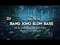 Download Lagu DJ BANG JONO REMIX TIKTOK SLOW BASS ANGKLUNG