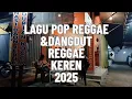 LAGU POP \u0026 DANGDUT REGGAE KEREN