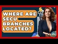 Where Are SECU Branches Located - Ask Your Bank Teller