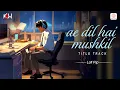 Lagu Ae Dil Hai Mushkil Title Track |Lofi Flip Video| 🎶✨|ADHM| Ranbir| Anushka | KSW, Arijit Singh|Pritam