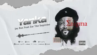jay rox feat zar the supreme yanka official audio
